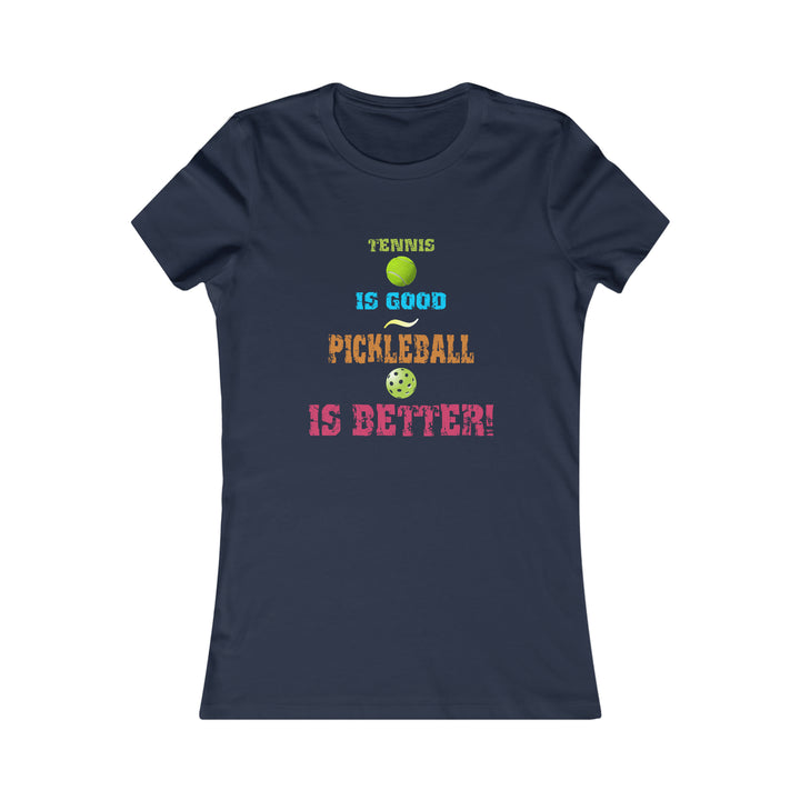 Tennis is Good, Pickleball is Better! Women's Slim-Fit Premium Cotton T-Shirt - Great Pickleball Stuff