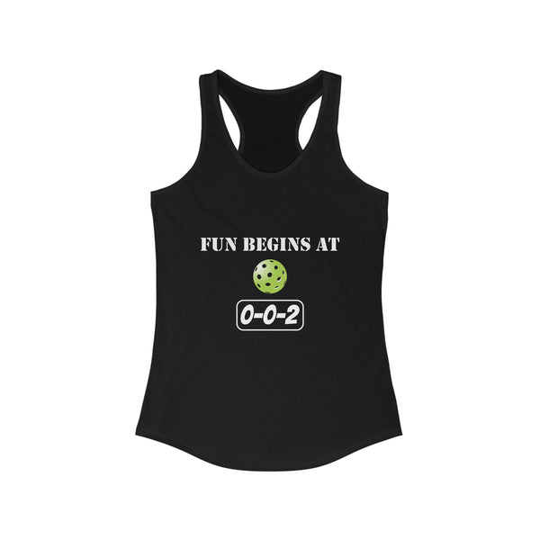 Fun Begins at 0-0-2 Women's Racerback Tank - Great Pickleball Stuff