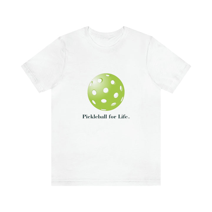 Pickleball for Life-Green Unisex T-Shirt - Great Pickleball Stuff