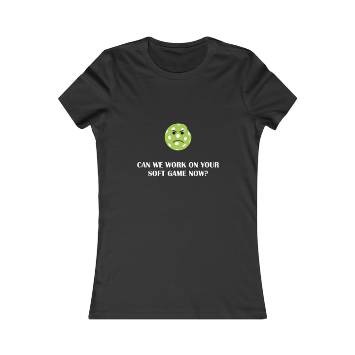 Can We Work On Your Soft Game Now?  Women's Slim-Fit Premium Cotton T-Shirt - Great Pickleball Stuff