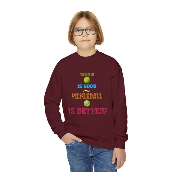 Tennis is Good, Pickleball is Better! Youth Crewneck Sweatshirt - Great Pickleball Stuff