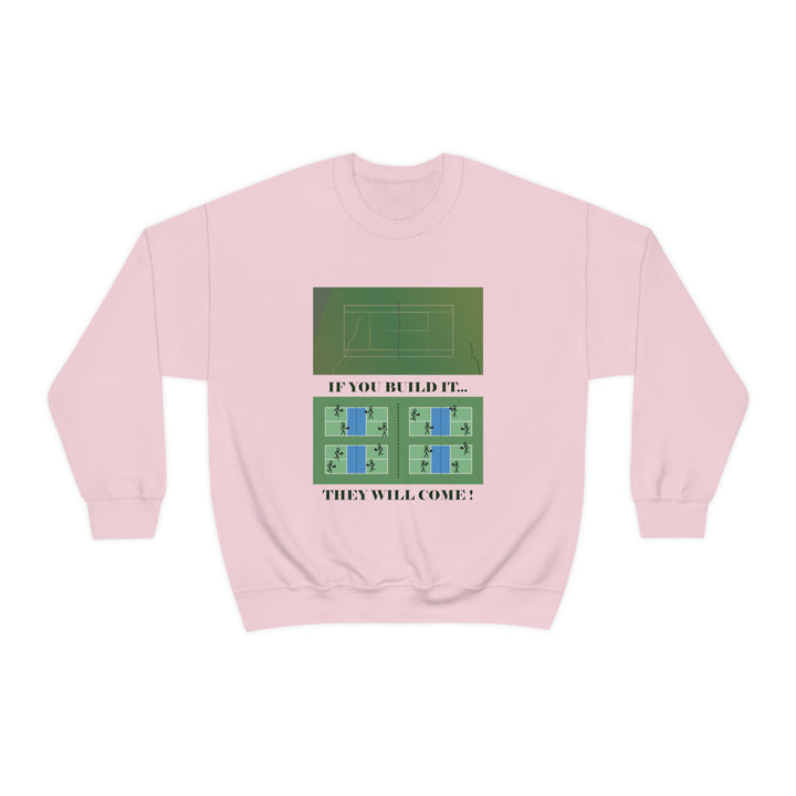 If You Build It They Will Come Unisex Crewneck Sweatshirt - Great Pickleball Stuff