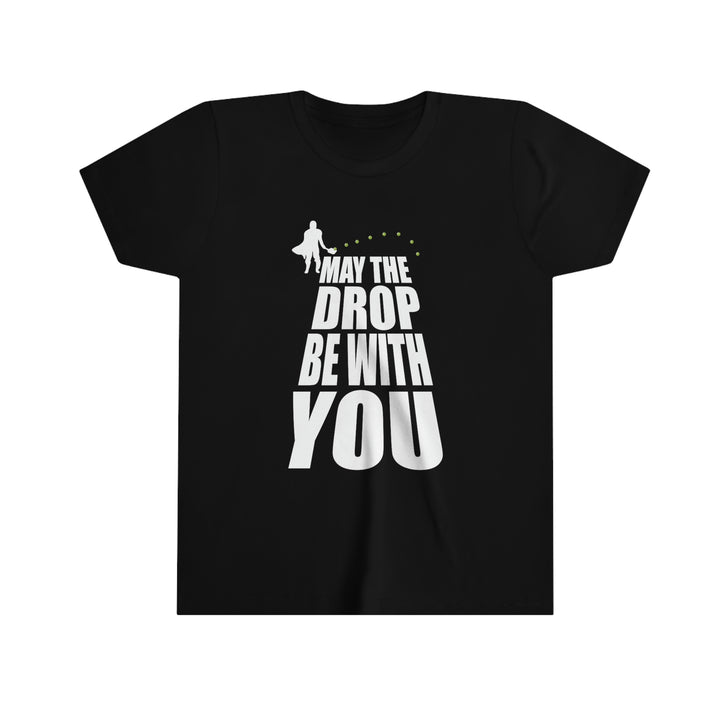 May the Drop Be With You Youth T-Shirt - Great Pickleball Stuff