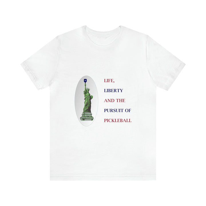 Life, Liberty & the Pursuit of Pickleball Unisex T-Shirt - Great Pickleball Stuff