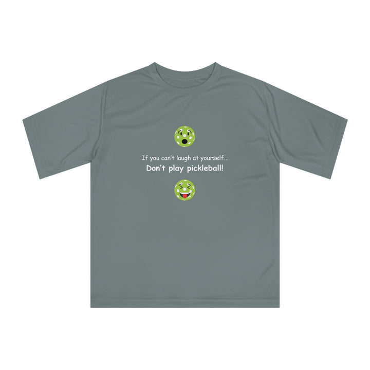 If You Can't Laugh at Yourself-Don't Play Pickleball! Unisex Moisture-Wicking T-Shirt - Great Pickleball Stuff