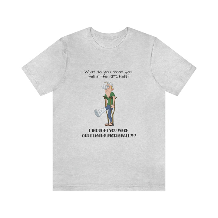 I Thought You Were Out Playing Pickleball? Unisex T-Shirt - Great Pickleball Stuff