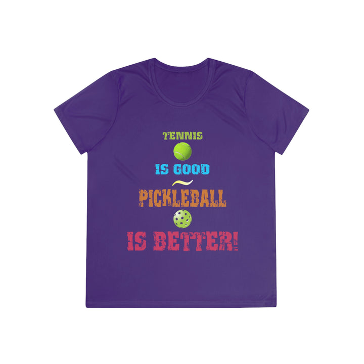 Tennis is Good, Pickleball is Better! Women's Moisture-Wicking T-Shirt - Great Pickleball Stuff