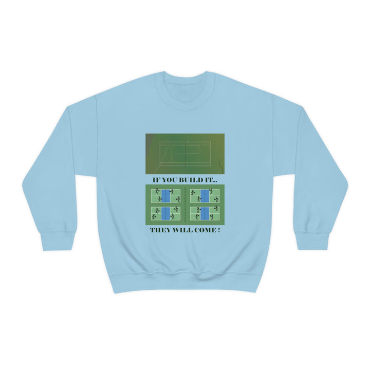 If You Build It They Will Come Unisex Crewneck Sweatshirt - Great Pickleball Stuff