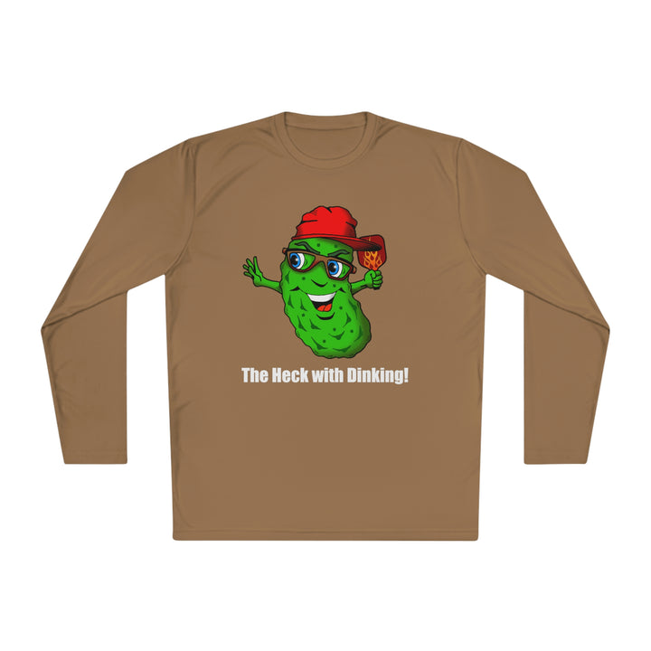 The Heck with Dinking! Unisex Moisture-Wicking Long Sleeve Tee-Great Pickleball Stuff