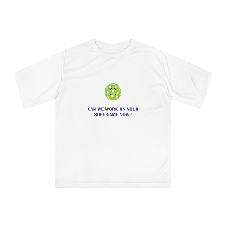 Can We Work On Your Soft Game Now? Unisex Moisture-Wicking T-Shirt - Great Pickleball Stuff