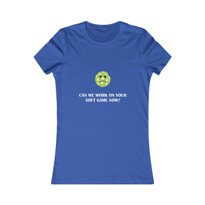 Can We Work On Your Soft Game Now?  Women's Slim-Fit Premium Cotton T-Shirt - Great Pickleball Stuff