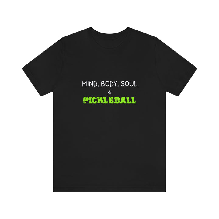 Mind, Body, Soul & Pickleball Unisex T-Shirt - Great Pickleball Stuff