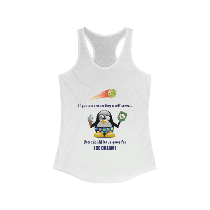 If You Were Expecting a Soft Serve, You Should Have Gone for Ice Cream-Penguin Women's Racerback Tank - Great Pickleball Stuff