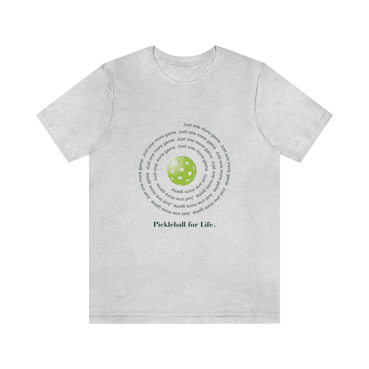 Just One More Game-Spiral Unisex T-Shirt - Great Pickleball Stuff