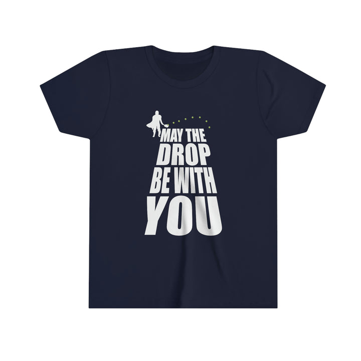 May the Drop Be With You Youth T-Shirt - Great Pickleball Stuff