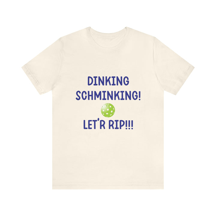 Dinking Schminking Unisex T-Shirt - Great Pickleball Stuff