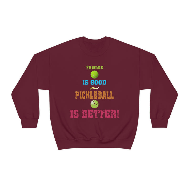 Tennis is Good, Pickleball is Better! Unisex Crewneck Sweatshirt - Great Pickleball Stuff