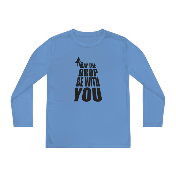 May the Drop Be With You Youth Long Sleeve Moisture-Wicking T-Shirt - Great Pickleball Stuff