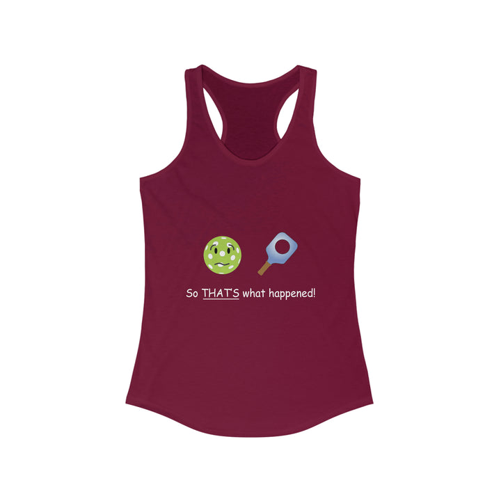 So That's What Happened! Women's Racerback Tank - Great Pickleball Stuff