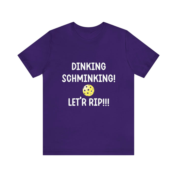 Dinking Schminking Unisex T-Shirt - Great Pickleball Stuff