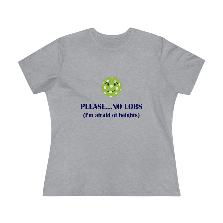 Please No Lobs-I'm Afraid of Heights Women's Relaxed-Fit T-shirt - Great Pickleball Stuff