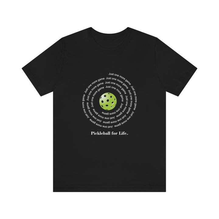 Just One More Game-Spiral Unisex T-Shirt - Great Pickleball Stuff