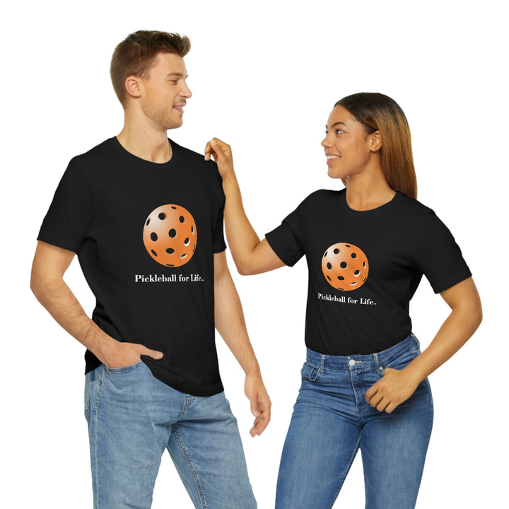 Pickleball for Life-Orange Unisex T-Shirt - Great Pickleball Stuff