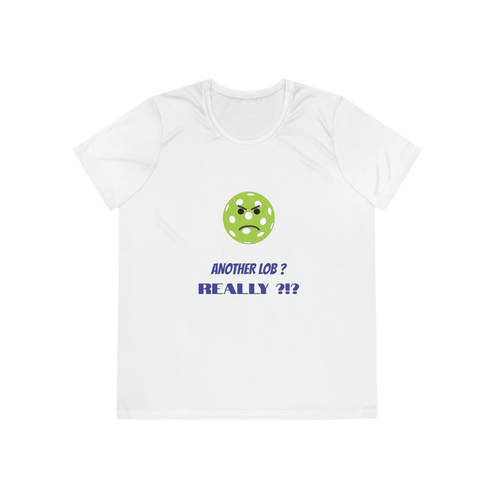 Another Lob-Really? Women's Moisture-Wicking T-Shirt - Great Pickleball Stuff