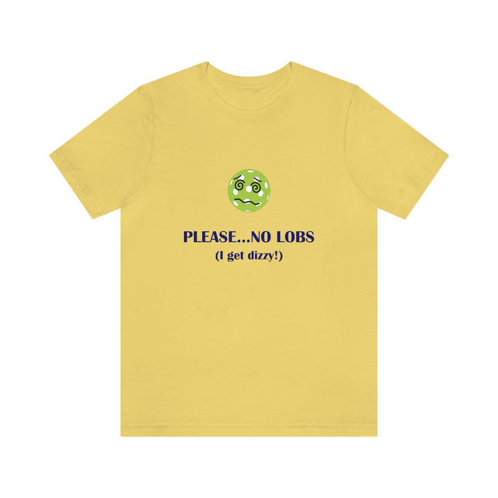 Please No Lobs-I Get Dizzy Unisex T-Shirt - Great Pickleball Stuff