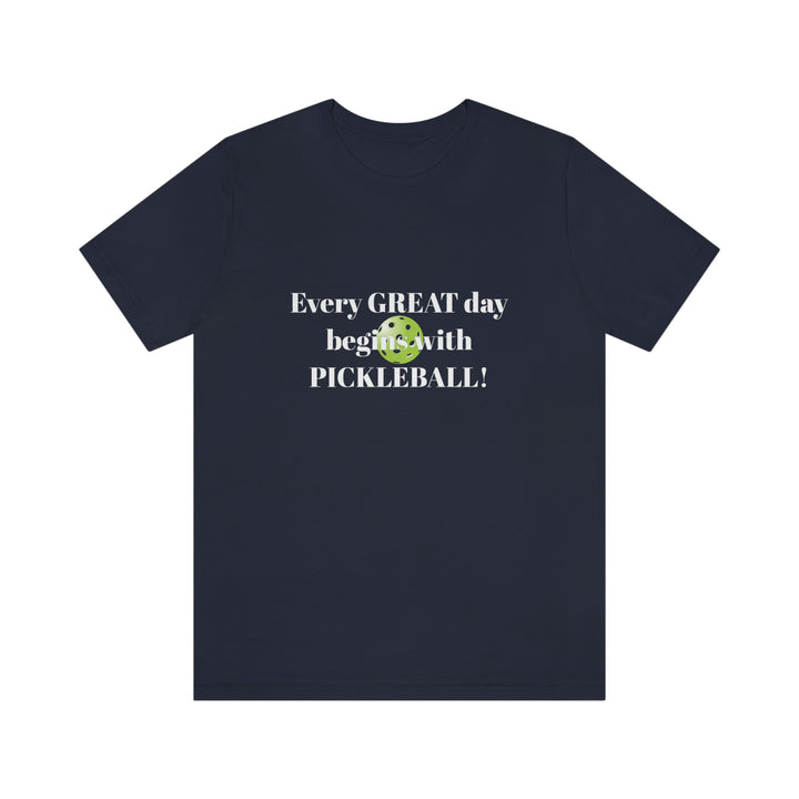 Every Great Day Begins with Pickleball! Unisex T-Shirt - Great Pickleball Stuff