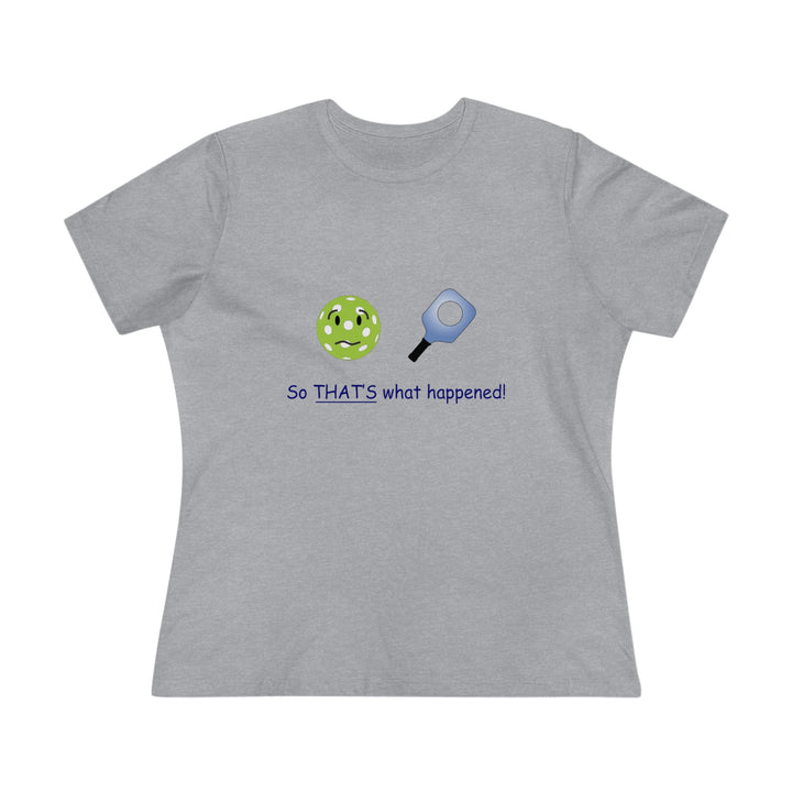 So That's What Happened! Women's Relaxed-Fit T-shirt - Great Pickleball Stuff