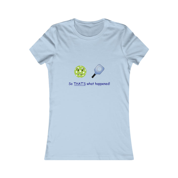 So That's What Happened! Women's Slim-Fit Premium Cotton T-Shirt - Great Pickleball Stuff