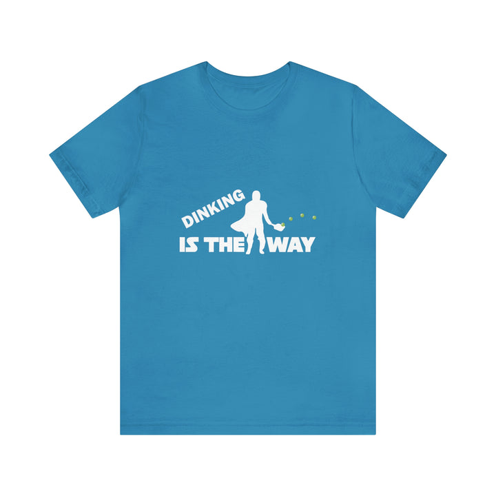 Dinking is the Way Unisex T-Shirt - Great Pickleball Stuff