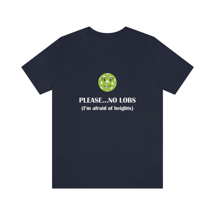 Please No Lobs-I'm Afraid of Heights Unisex T-Shirt - Great Pickleball Stuff