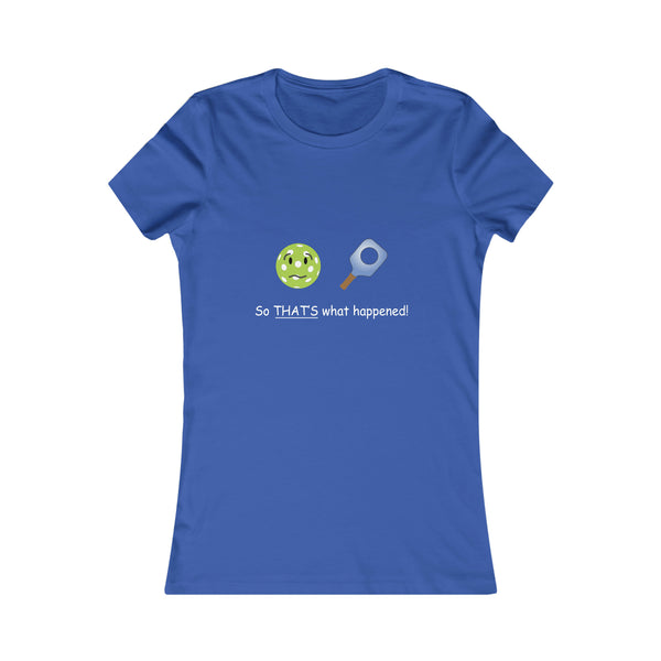 So That's What Happened! Women's Slim-Fit Premium Cotton T-Shirt - Great Pickleball Stuff