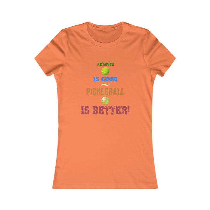 Tennis is Good, Pickleball is Better! Women's Slim-Fit Premium Cotton T-Shirt - Great Pickleball Stuff