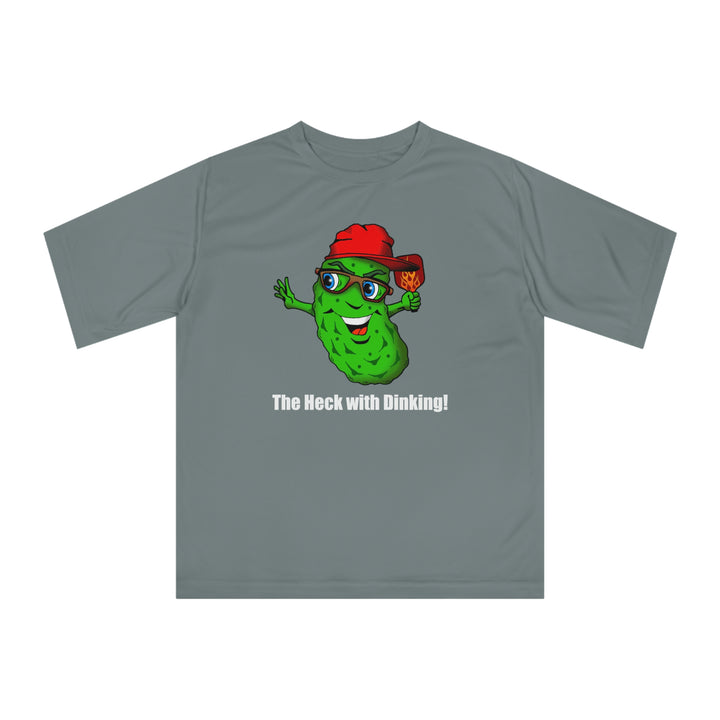 The Heck with Dinking! Unisex Moisture-Wicking T-Shirt-Great Pickleball Stuff