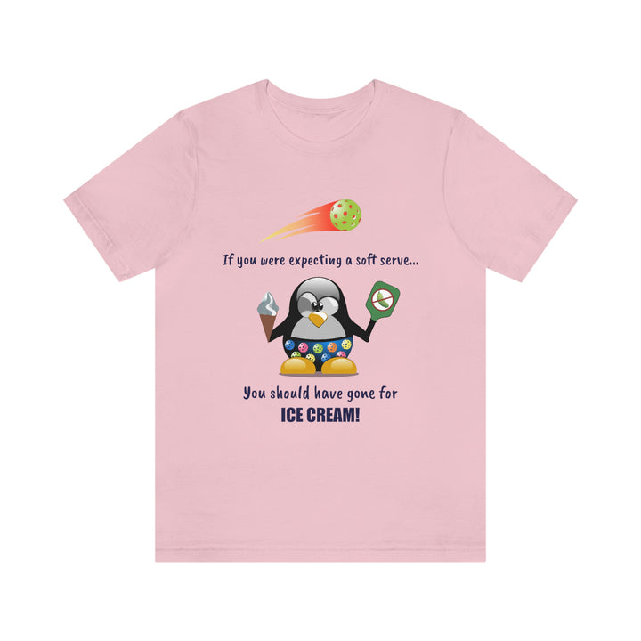 If You Were Expecting a Soft Serve, You Should Have Gone for Ice Cream-Penguin Unisex T-Shirt - Great Pickleball Stuff