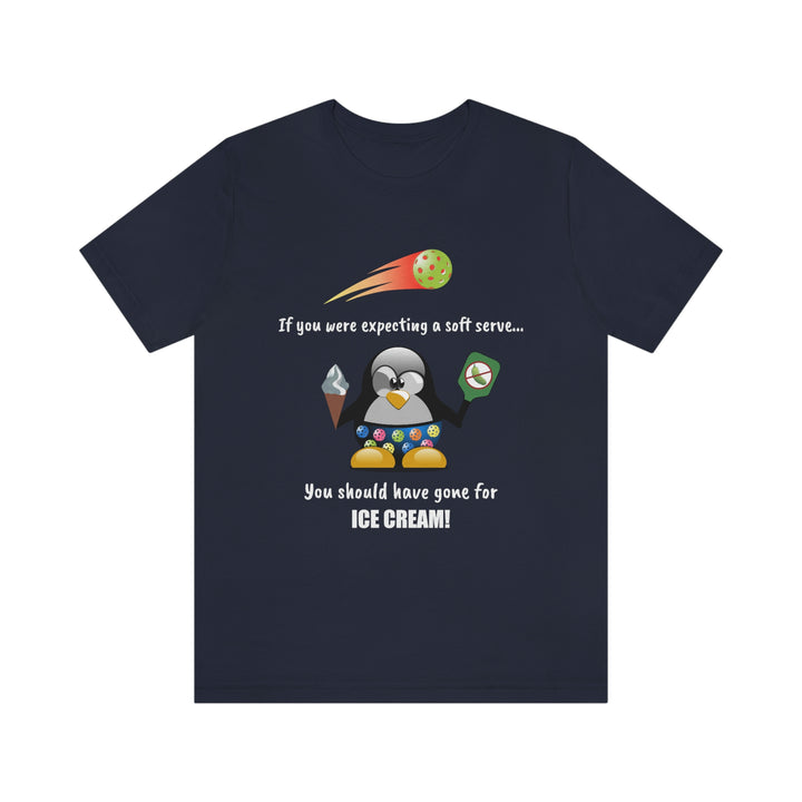 If You Were Expecting a Soft Serve, You Should Have Gone for Ice Cream-Penguin Unisex T-Shirt - Great Pickleball Stuff