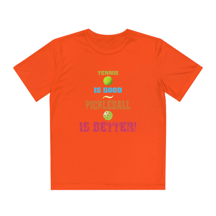 Tennis is Good, Pickleball is Better! Youth Moisture-Wicking T-Shirt - Great Pickleball Stuff