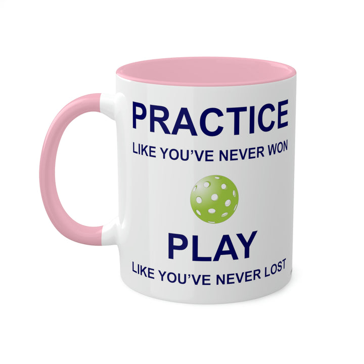 Practice Like You've Never Won (Pickleball) Coffee Mug - Great Pickleball Stuff