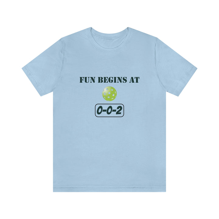 Fun Begins at 0-0-2 Unisex T-Shirt - Great Pickleball Stuff