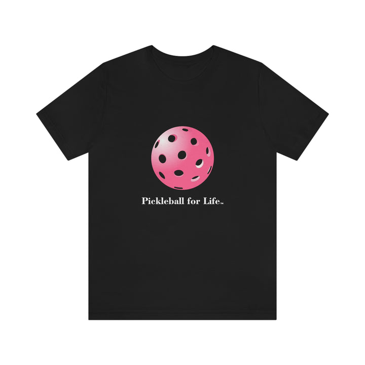 Pickleball for Life-Pink Unisex T-Shirt - Great Pickleball Stuff