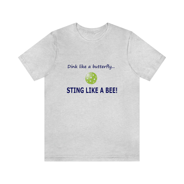 Dink Like a Butterfly, Sting Like a Bee Unisex T-Shirt - Great Pickleball Stuff