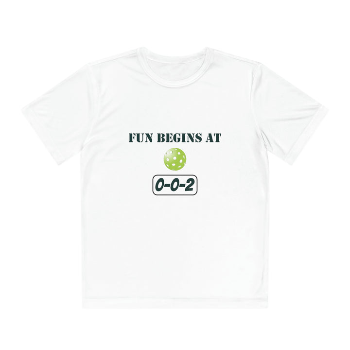 Fun Begins at 0-0-2 Youth Moisture-Wicking T-Shirt - Great Pickleball Stuff