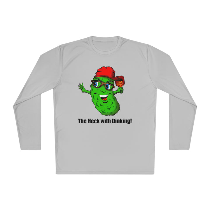 The Heck with Dinking! Unisex Moisture-Wicking Long Sleeve Tee-Great Pickleball Stuff