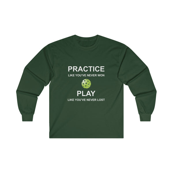 Practice Like You've Never Won (Pickleball) Ultra Cotton Long Sleeve Tee