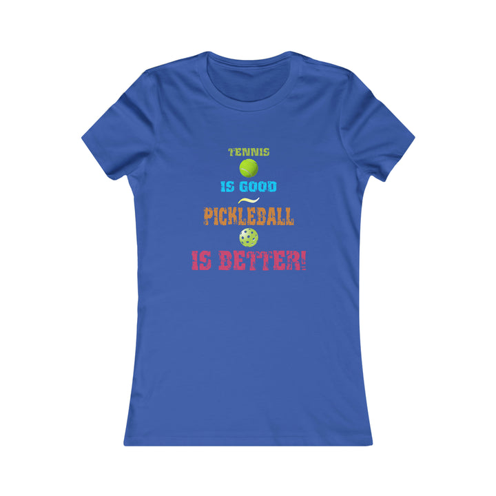 Tennis is Good, Pickleball is Better! Women's Slim-Fit Premium Cotton T-Shirt - Great Pickleball Stuff