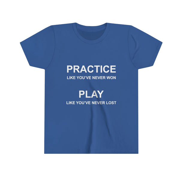 Practice Like You've Never Won (All Sports) Youth T-Shirt