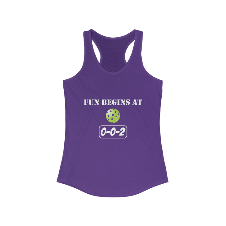 Fun Begins at 0-0-2 Women's Racerback Tank - Great Pickleball Stuff